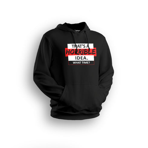 Horrible Idea Hoodies